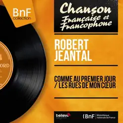 Comme au premier jour / Les rues de mon cœur (feat. Franck Aussman et son orchestre) [Mono version] - Single - Robert Jeantal