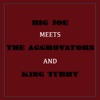 Big Joe Meets The Aggrovators & King Tubby