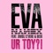 Ur Toy?! (feat. Divoli S'vere & Beek) - EVA & Nynex lyrics