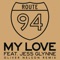 My Love (Oliver Nelson Remix) [feat. Jess Glynne] - Route 94 lyrics
