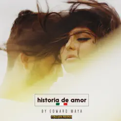Historia De Amor (Italian Remix) - Single - Edward Maya Historia De Amor (Italian Remix) - Single - Edward Maya