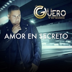 El Guero y Su Banda - Amor en Secreto