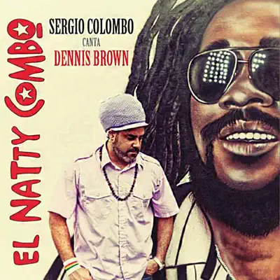 Sergio Colombo Canta Dennis Brown - El Natty Combo Sergio Colombo Canta Dennis Brown - El Natty Combo