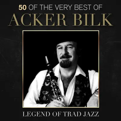 50 of the Very Best of Acker Bilk - Legend of Trad Jazz (Remastered) - Acker Bilk