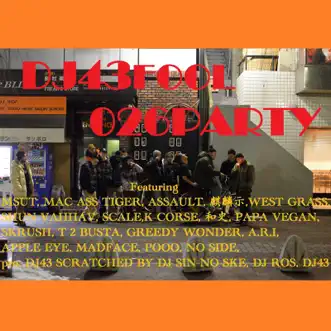 026PARTY (feat. MSUT, MAC ASS TIGER, ASSAULT, 麒麟示, WEST GRASS, SHUN VAHHAV, SCALE, K-CORSE, 和史, PAPA VEGAN, SKRUSH, T 2 BUSTA, GREEDY WONDER, A.R.I, APPLE EYE, MADFACE, POOO & NO SIDE) - Single by DJ43FOOL album reviews, ratings, credits