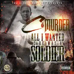 All I Wanted 2 Be a Soldier - Single - C-Murder All I Wanted 2 Be a Soldier - Single - C-Murder