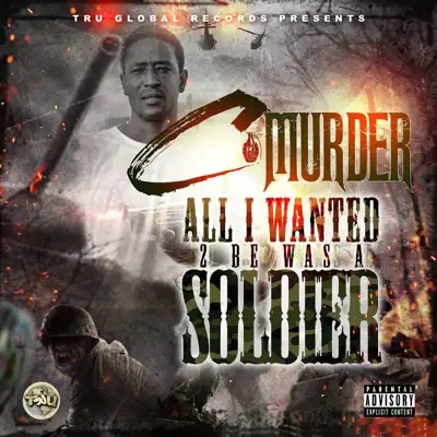All I Wanted 2 Be a Soldier - Single - C-Murder All I Wanted 2 Be a Soldier - Single - C-Murder