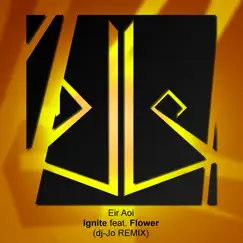 Ignite Feat. Flower (dj-Jo Remix) [Full Version] Song Lyrics