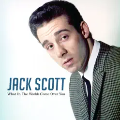 What in the Worlds Come over You - Single - Jack Scott