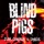 BLiND PiGS-Conformismo e Resistência