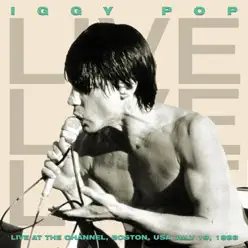 Live At the Channel, Boston, USA July 19, 1988 (Live FM Radio Concert In Superb Fidelity - Remastered) - Iggy Pop