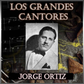 Los Grandes Cantores (feat. Orquesta De Miguel Calo & Orquesta de Rodolfo Biagi) - Jorge Ortiz