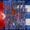 Roots Of The Cuban Dance
