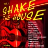 Shake the House, Vol. I