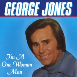I'm a One Woman Man - George Jones