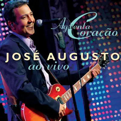 Aguenta Coracao - José Augusto