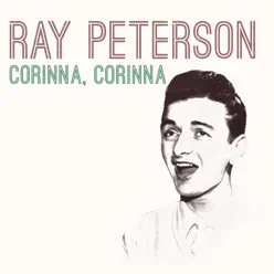 Corinna, Corinna - Single - Ray Peterson Corinna, Corinna - Single - Ray Peterson