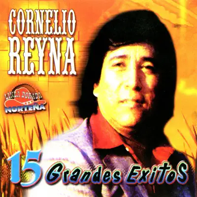 15 Grandes Éxitos - Cornelio Reyna