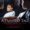 A Painted Tale - Nicholas Phan, Ann Marie Morgan & Michael Leopold lyrics