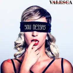 Sou Dessas - Single - Valesca Popozuda Sou Dessas - Single - Valesca Popozuda