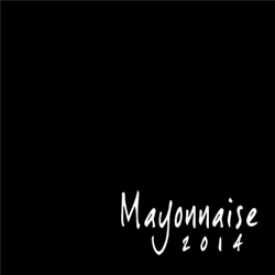 Mayonnaise - Jopay (2014 Version)