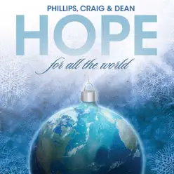 Hope For All the World - Phillips, Craig & Dean