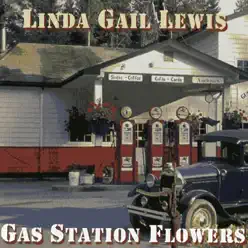 Gas Station Flowers - Linda Gail Lewis Gas Station Flowers - Linda Gail Lewis