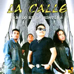 Parado en la Esquina - La Calle Parado en la Esquina - La Calle