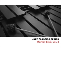 Jazz Classics Series: Martial Solal, Vol. 2 - Martial Solal Jazz Classics Series: Martial Solal, Vol. 2 - Martial Solal