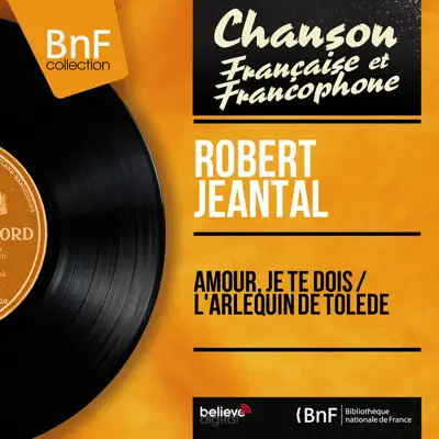 Amour, je te dois / L'arlequin de Tolède (feat. Franck Aussman et son orchestre) [Mono version] - Single - Robert Jeantal