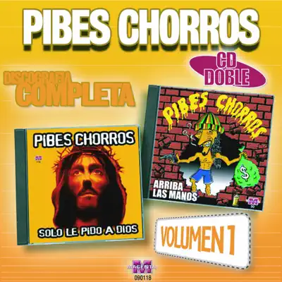 Pibes Chorros:Discografía Completa, Vol. 1 - Pibes Chorros