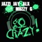 Go Crazy (Diamond Boy Remix Edit) [feat. Muzzy G] - Jazzi Jay & Alx lyrics