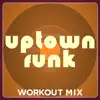 Uptown Funk (Extended Workout Mix) song lyrics