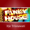 Funky House: Itje Trisnawati