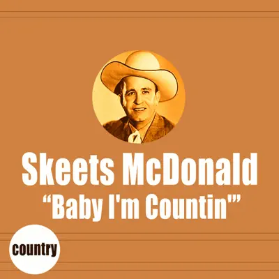 Baby I'm Countin' - Skeets Mcdonald