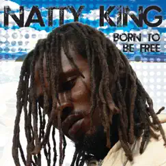 Born to Be Free by Natty King album reviews, ratings, credits