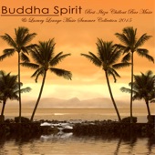 Buddha Spirit - Best Ibiza Chillout Bar Music & Luxury Lounge Music Summer Collection 2015 artwork