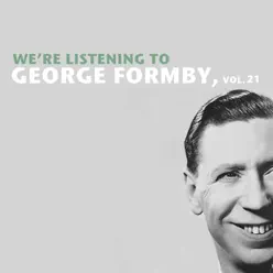 We're Listening to George Formby, Vol. 21 - George Formby We're Listening to George Formby, Vol. 21 - George Formby
