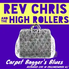 Carpet Bagger's Blues (Live) - Single by Reverend Chris & The High Rollers album reviews, ratings, credits