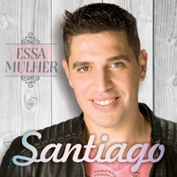 Santiago - Chama por Mim