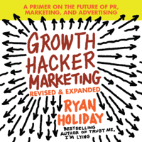 Ryan Holiday - Growth Hacker Marketing: A Primer on the Future of PR, Marketing, and Advertising (Unabridged) artwork