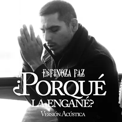 Porqué La Engañé (Vers. Acústica) - Single - Espinoza Paz