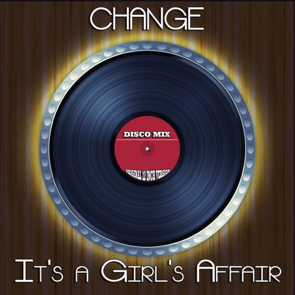 It's a Girl's Affair (Disco Mix - Original 12 Inch Version) - Change