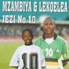 Mzambiya & Lekoelea - Jezi No.10