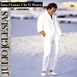 Tutto L'amore Che Ti Manca - Julio Iglesias