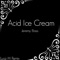 Acid Ice Cream (Luca M Remix) - Jeremy Bass lyrics