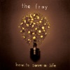 How to Save a Life - The Fray Cover Art