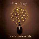 The Fray - How to Save a Life (New Version)