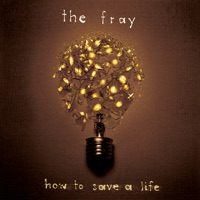 The Fray - How To Save A Life