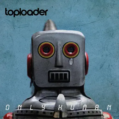 Only Human - Toploader